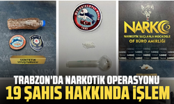 Trabzon’da Narkotik Operasyonu: 19 Şahıs Hakkında İşlem