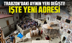 Trabzon’daki ayinin yeri değişti! İşte yeni adres