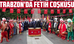 Trabzon'da fetih coşkusu