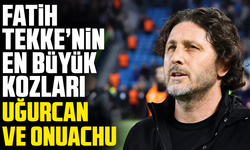Fatih Tekke’nin En Büyük Kozları: Uğurcan ve Onuachu