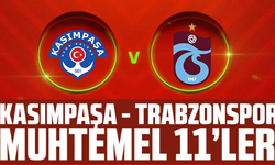 Kasımpaşa - Trabzonspor muhtemel 111'ler