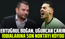 Ertuğrul Doğan, Uğurcan Çakır iddialarına son noktayı koydu