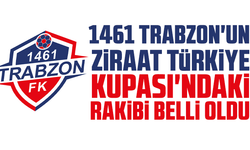 1461 Trabzon'un Ziraat Türkiye Kupası'ndaki rakibi belli oldu