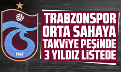 Trabzonspor orta sahaya takviye peşinde: 3 yıldız listede