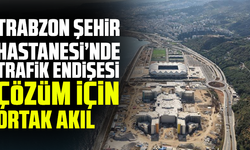 Trabzon Şehir Hastanesi’nde Trafik Endişesi: Çözüm İçin Ortak Akıl