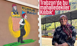 Trabzon'da bu mahalledekiler 'Kılıbık'