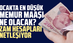 Ocakta en düşük memur maaşı ne olacak? Zam hesapları netleşiyor