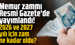 Memur zammı Resmi Gazete'de yayımlandı! 2026 ve 2027 yılı için zam ne kadar oldu?
