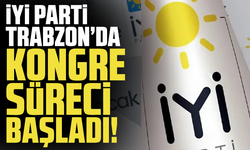 İYİ Parti Trabzon’da kongre süreci başladı!