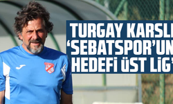 Turgay Karslı: Sebatspor’un hedefi üst lig!