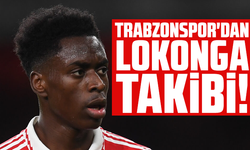 Trabzonspor'dan Lokonga takibi!