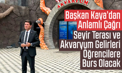 Başkan Kaya’dan Anlamlı Çağrı: Seyir Terası ve Akvaryum Gelirleri Öğrencilere Burs Olacak