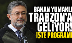 Bakan Yumaklı Trabzon’a geliyor! İşte programı