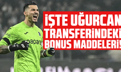 İşte Uğurcan transferindeki bonus maddeleri!