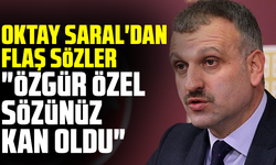 Oktay Saral'dan flaş sözler "Özgür Özel. Sözünüz kan oldu"