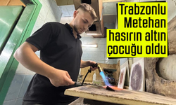 Trabzonlu Metehan, hasırın altın çocuğu oldu