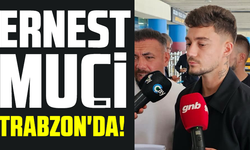 Ernest Muçi Trabzon'da!