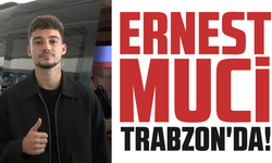 Ernest Muçi Trabzon'da!