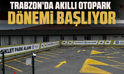 Trabzon’da akıllı otopark dönemi başlıyor