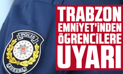 Trabzon Emniyet'inden öğrencilere uyarı
