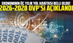 Ekonominin üç yılık yol haritası belli oldu! 2026-2028 OVP’si açıklandı