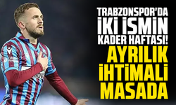 Trabzonspor'da iki ismin kader haftası! Ayrılık ihtimali masada