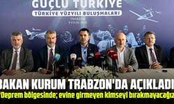 Bakan Kurum Trabzon'da açıkladı! "Deprem bölgesinde; evine girmeyen kimseyi bırakmayacağız"