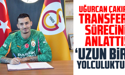 Uğurcan Çakır transfer sürecini anlattı! “Uzun bir yolculuktu”