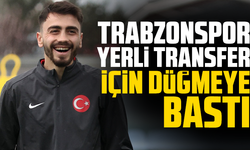 Trabzonspor yerli transfer için düğmeye bastı