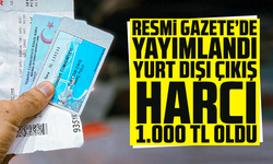 Resmi Gazete’de yayımlandı: Yurt dışı çıkış harcı 1.000 TL oldu