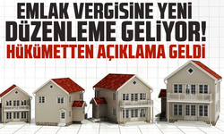 Emlak vergisine yeni düzenleme geliyor! Hükümetten açıklama geldi