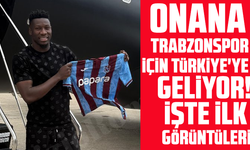 Onana Trabzonspor için Türkiye'ye geliyor! İşte ilk görüntüleri