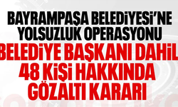 Bayrampaşa Belediyesi'ne yolsuzluk operasyonu