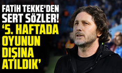 Fatih Tekke'den sert sözler! "5. haftada oyunun dışına atıldık."