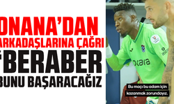 Onana’dan Arkadaşlarına Çağrı: ‘Beraber Bunu Başaracağız