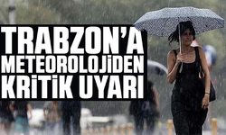 Meteorolojiden Trabzon'a kritik uyarı!