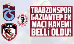 Trabzonspor - Gaziantep FK maçı hakemi belli oldu!