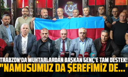 Trabzon'da muhtarlardan Başkan Genç’e tam destek! "Namusumuz da şerefimiz de..."