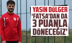 Kaptan Yasin Dülger: “Fatsa’dan da 3 puanla döneceğiz”