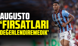 Felipe Augusto “Fırsatları değerlendiremedik”