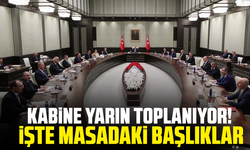 Kabine yarın toplanıyor! İşte masadaki başlıklar
