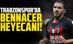Trabzonspor’da Bennacer heyecanı!