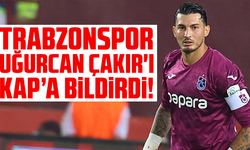Trabzonspor Uğurcan Çakır'ı KAP'a bildirdi!