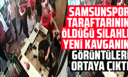 Samsunspor taraftarının öldüğü silahlı kavganın  görüntüleri ortaya çıktı