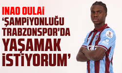 Oulai: "Şampiyonluğu Trabzonspor'da yaşamak istiyorum"