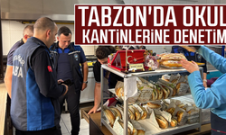 Tabzon'da okul kantinlerine denetim