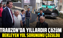 Trabzon’da yıllardır çözüm bekleyen yol sorununu çözüldü