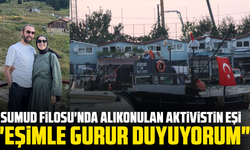 Sumud Filosu'nda alıkonulan aktivistin eşi: "Eşimle gurur duyuyorum"