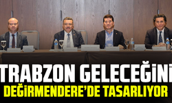 Trabzon geleceğini Değirmendere’de tasarlıyor