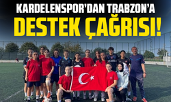 Kardelenspor’dan Trabzon’a Destek Çağrısı!